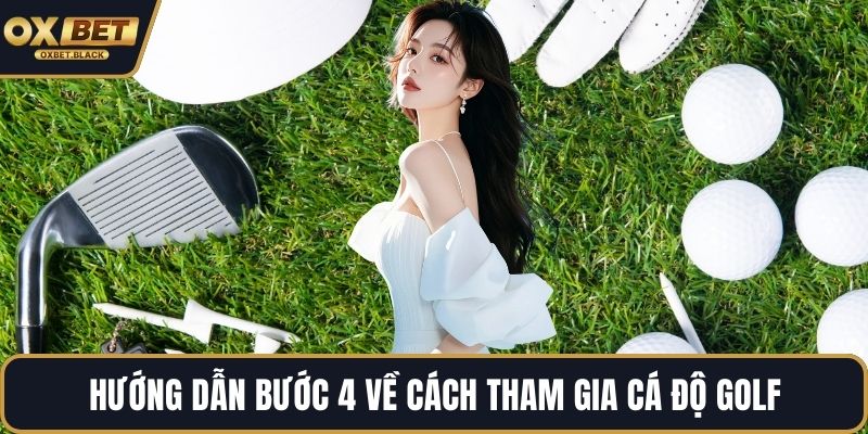 Hướng dẫn bước 4 về cách tham gia cá độ golf