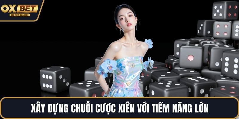 Xây dựng chuỗi cược xiên với tiềm năng lớn