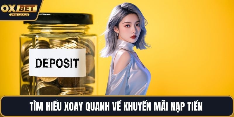 Tìm hiểu xoay quanh về khuyến mãi nạp tiền