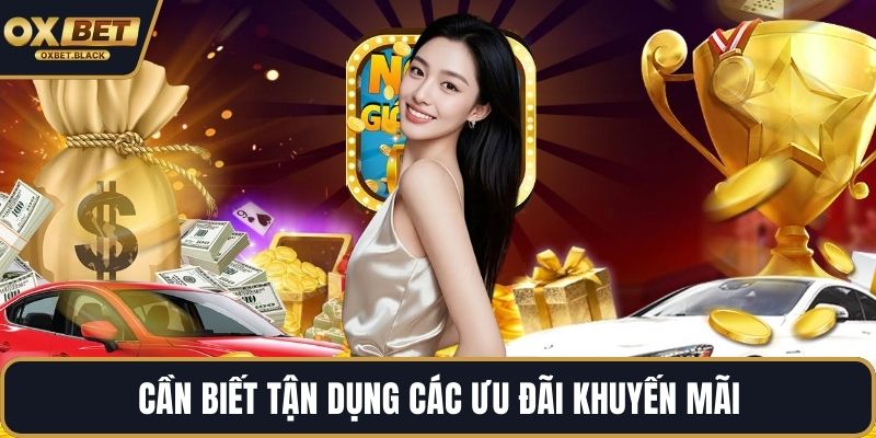 Cần biết tận dụng các ưu đãi khuyến mãi