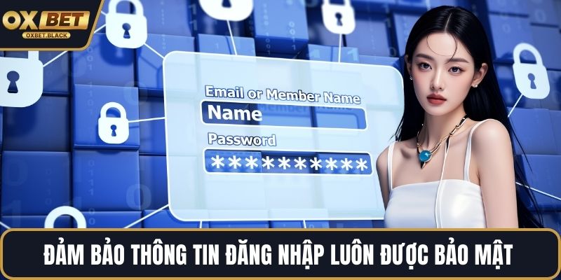 Đảm bảo thông tin đăng nhập luôn được bảo mật