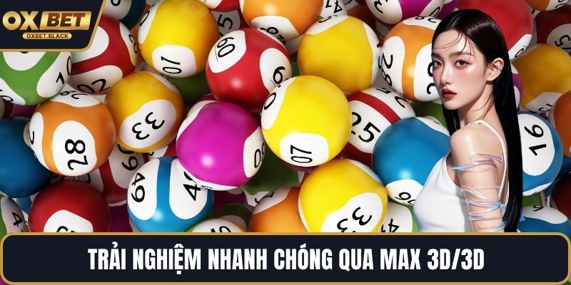Trải nghiệm nhanh chóng qua Max 3D/3D