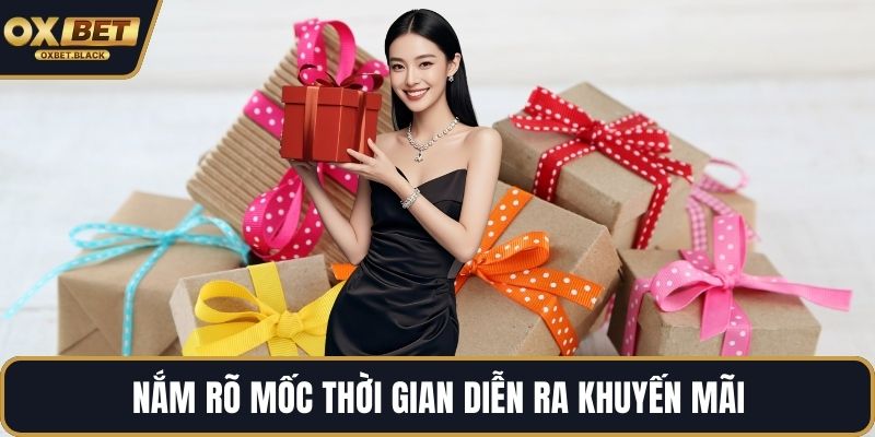 Nắm rõ mốc thời gian diễn ra khuyến mãi