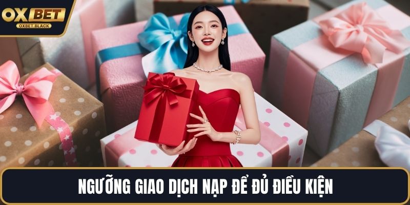 Ngưỡng giao dịch nạp để đủ điều kiện